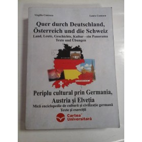   Periplu cultural prin GERMANIA,  AUSTRIA si  ELVETIA. Mica enciclopedie de cultura si civilizatie germana.  Texte si exercitii. Editie bilincva germana/romana  -  Virgiliu  COSTESCU * Laura  COSTESCU  